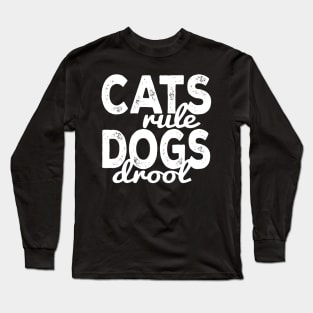 Cats Rule Dogs Drool Long Sleeve T-Shirt